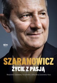 Włodzimierz Szaranowicz. Życie z pasją - Włodzimierz Szaranowicz, Marta Szaranowicz-Kusz - książka