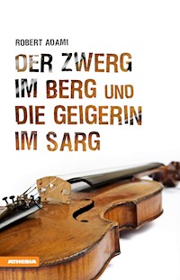 Der Zwerg im Berg und die Geigerin im Sarg - Robert Adami - ebook