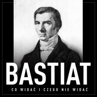Co widać i czego nie widać - Frederic Bastiat - audiobook