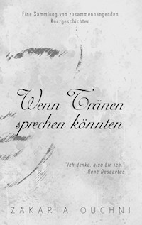 Wenn Tränen sprechen könnten - Zakaria Ouchni - ebook
