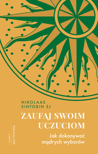 Zaufaj swoim uczuciom. Zaufaj swoim uczuciom - Nikolaas Sintobin SJ - ebook + książka