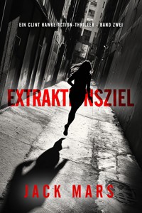 Extraktionsziel (Ein Clint Hawke Action-Thriller - Band Zwei) - Jack Mars - ebook