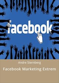 Facebook Marketing Extrem - Andre Sternberg - ebook
