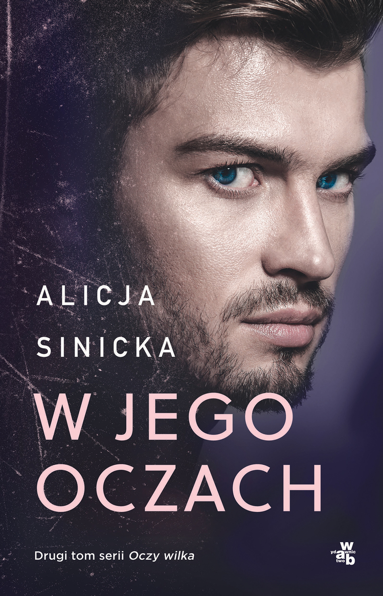 W jego oczach. Seria Oczy wilka. Tom 2 - Alicja Sinicka - książka