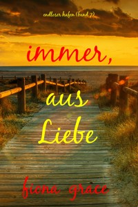 Immer, aus Liebe—Endloser Hafen (Band 7) - Fiona Grace - ebook