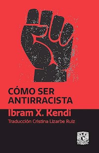 Cómo ser antirracista - Ibram X. Kendi - ebook
