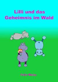 Lilli und das Geheimnis im Wald - Felia Weiss - ebook
