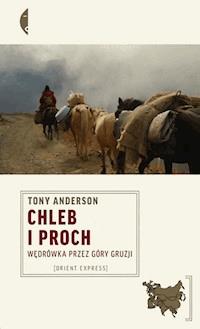 Chleb i proch. Wędrówka przez góry Gruzji - Tony Anderson - ebook