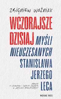 Wczorajsze dzisiaj Myśli nieuczesanych Stanisława Jerzego Leca - Zbigniew Woźniak - książka