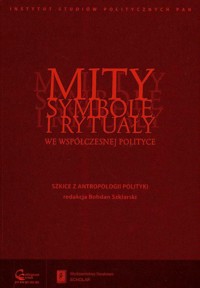 Mity symbole i rytuały we współczesnej polityce -  - książka