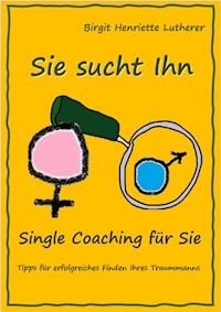 Single Coaching für Sie - Birgit Henriette Lutherer - ebook