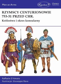 Men-at-Arms 470 Rzymscy centurionowie 753-31 przed Chr. - D'Amato Raffaele - książka
