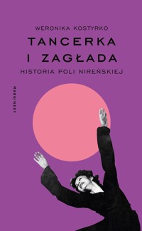 Tancerka i Zagłada - Weronika Kostyrko - książka