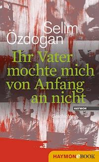 Ihr Vater mochte mich von Anfang an nicht - Selim Özdogan - ebook