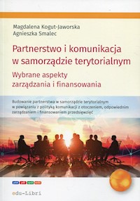 Partnerstwo i komunikacja w samorządzie terytorialnym - Kogut-Jaworska Magdalena, Smalec Agnieszka - książka