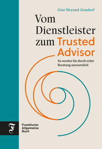 Vom Dienstleister zum Trusted Advisor - Giso Weyand-Gondorf - ebook