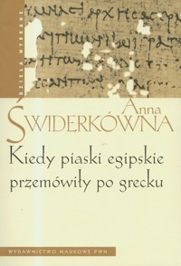 Kiedy piaski egipskie przemówiły po grecku - Anna Świderkówna - książka