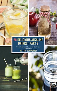28 Delicious Alkaline Drinks - Part 2 - Mattis Lundqvist - ebook