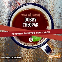 Prywatne śledztwo Agaty Brok. Tom 5. Dobry chłopak - Iwona Wilmowska - ebook + audiobook