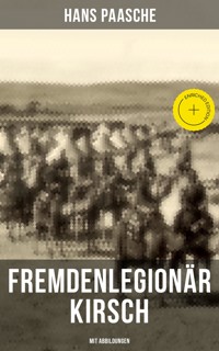 Fremdenlegionär Kirsch (Mit Abbildungen) - Hans Paasche - ebook