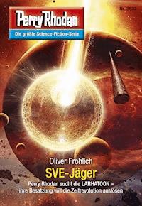Perry Rhodan 2833: SVE-Jäger - Oliver Fröhlich - ebook