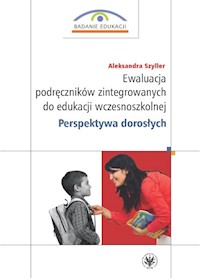 Ewaluacja podręczników zintegrowanych do edukacji wczesnoszkolnej. Perspektywa dorosłych - Szyller Aleksandra - książka