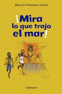 ¡Mira lo que trajo el mar! - Marcela Velásquez Guiral - ebook