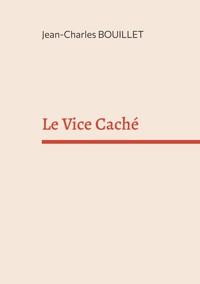 Le Vice Caché - Jean-Charles Bouillet - ebook