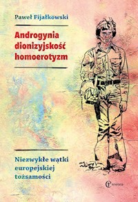 Androgynia dionizyjskość homoerotyzm - Paweł Fijałkowski - książka
