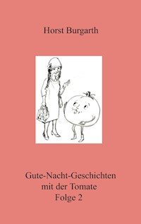 Gute-Nacht-Geschichten mit der Tomate Folge 2 - Horst Burgarth - ebook