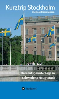 Kurztrip Stockholm: Drei entspannte Tage in Schwedens Hauptstadt - Mathias Christiansen - ebook