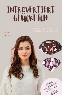 Der heimliche Vorteil der Introvertierten in einer extrovertierten Welt - Cosima Sieger - ebook