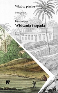 Włócznia i szpada. Trylogia Władca piachu. Księga 2 - Mia Couto - książka