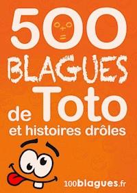 500 blagues de Toto et histoires drôles -   100blagues.fr - ebook