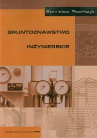 Gruntoznawstwo inżynierskie - Pisarczyk Stanisław - książka