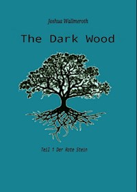 The Dark Wood - Joshua Florian Wallmeroth - ebook