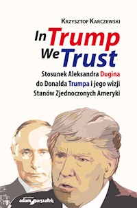 In Trump We Trust - Karczewski Krzysztof - książka