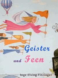 Geister und Feen - Inge Elsing-Fitzinger - ebook