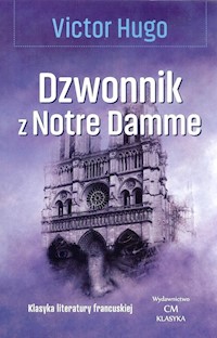 Dzwonnik z Notre Damme - Victor Hugo - książka