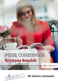 Piszę codziennie. 36-dniowe wyzwanie - Bezubik Krystyna - książka