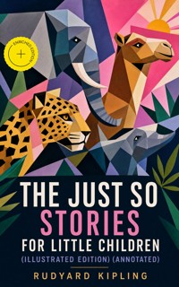 The Just So Stories for Little Children (Illustrated Edition) (Annotated) - Rudyard Kipling - ebook