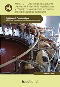 Operaciones auxiliares de mantenimiento de instalaciones y manejo de maquinaria y equipos en explotaciones ganaderas. AGAX0108 - Enrique Aguilar Yánez - ebook