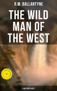 The Wild Man of the West (A Western Classic) - R. M. Ballantyne - ebook