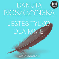 Jesteś tylko dla mnie - Danuta Noszczyńska - audiobook + książka