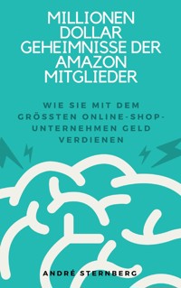 Millionen Dollar Geheimnisse der Amazon Mitglieder - Andre Sternberg - ebook