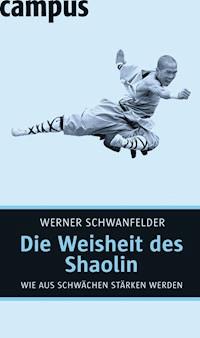 Die Weisheit des Shaolin - Werner Schwanfelder - ebook