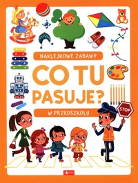 Co tu pasuje? Naklejkowe zabawy W przedszkolu -  - książka