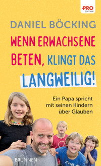 Wenn Erwachsene beten, klingt das langweilig - Daniel Böcking - ebook