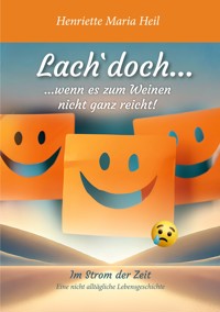 Lach doch... wenn es zum Weinen nicht ganz reicht - Henriette Maria Heil - ebook