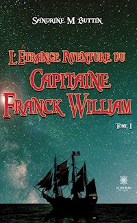 L’étrange aventure du Capitaine Franck William - Tome 1 - Sandrine M. Buttin - ebook